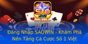 Ang Nhap Saowin Kham Pha Nen Tang Ca Cuoc So 1 Viet Nam