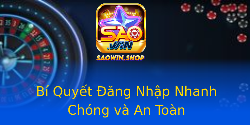 Bí Quyết Đăng Nhập Nhanh Chóng và An Toàn Bí Quyết Đăng Nhập Nhanh Chóng và An Toàn