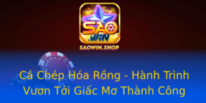 Ca Chep Hoa Rong Hanh Trinh Vuon Toi Giac Mo Thanh Cong