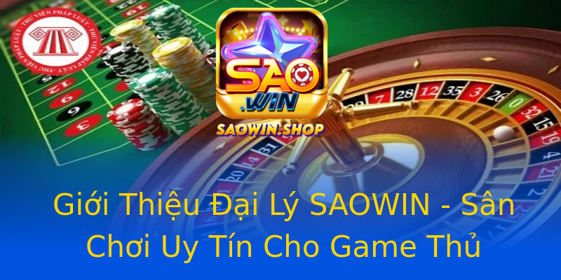 Giới Thiệu Đại Lý SAOWIN - Sân Chơi Uy Tín Cho Game Thủ Giới Thiệu Đại Lý SAOWIN - Sân Chơi Uy Tín Cho Game Thủ