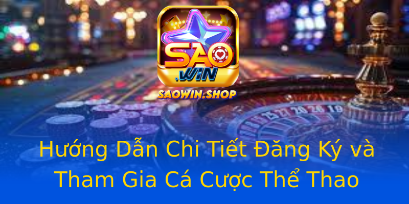 Hướng Dẫn Chi Tiết Đăng Ký và Tham Gia Cá Cược Thể Thao Hướng Dẫn Chi Tiết Đăng Ký và Tham Gia Cá Cược Thể Thao