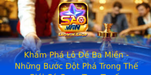Kham Pha Lo E Ba Mien Nhung Buoc Ot Pha Trong The Gioi Ca Cuoc Truc Tuyen