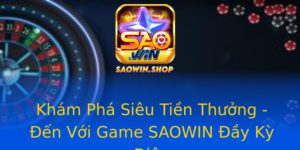 Kham Pha Sieu Tien Thuong En Voi Game Saowin Ay Ky Dieu