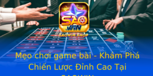 Meo Choi Game Bai Kham Pha Chien Luoc Inh Cao Tai Saowin