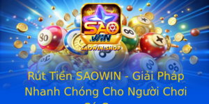 Rut Tien Saowin Giai Phap Nhanh Chong Cho Nguoi Choi Ca Cuoc