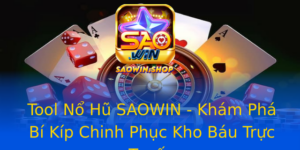 Tool No Hu Saowin Kham Pha Bi Kip Chinh Phuc Kho Bau Truc Tuyen