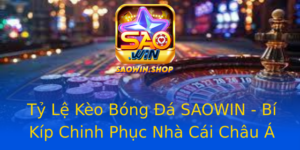Ty Le Keo Bong A Saowin Bi Kip Chinh Phuc Nha Cai Chau A